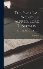 The Poetical Works Of Alfred, Lord Tennyson ...: In Memoriam