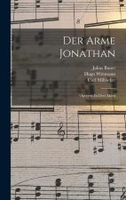 Der Arme Jonathan: Operette In Drei Akten