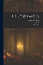 The Rose Family: A Fairy Tale