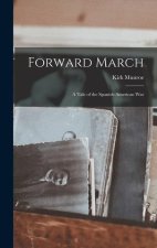 Forward March: A Tale of the Spanish-American War