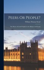 Peers Or People?: The House of Lords Weighed in the Balance and Found