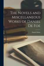 The Novels and Miscellaneous Works of Daniel De Foe