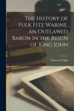 The History of Fulk Fitz Warine, an Outlawed Baron in the Reign of King John