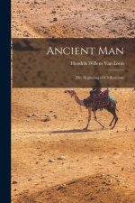 Ancient Man: The Beginning of Civilizations