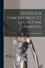 Études Sur L'ancien Droit Et La Coutume Primitive