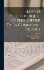 OEuvres Philosophiques Du P?re Buffier De La Compagnie De Jésus