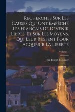 Recherches Sur Les Causes Qui Ont Emp?ché Les Français De Devenir Libres, Et Sur Les Moyens, Qui Leur Restent Pour Acquérir La Liberté; Volume 1