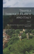 Travels Through France and Italy: With a Particular Description of the Town, Territory, and Climate of Nice; Volume 1