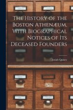 The History of the Boston Athen?um, With Biographical Notices of its Deceased Founders