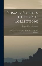 Primary Sources, Historical Collections: The Development of China, With a Foreword by T. S. Wentworth