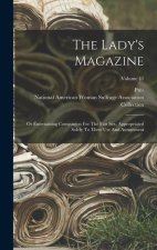 The Lady's Magazine: Or Entertaining Companion For The Fair Sex, Appropriated Solely To Their Use And Amusement; Volume 41