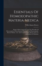 Essentials Of Homoeopathic Materia Medica: Being A Quiz Compend Upon The Principles Of Homoeopathy, Homoeopathic Pharmacy, And Homoeopathic Materia Me