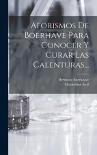 Aforismos De Boerhave Para Conocer Y Curar Las Calenturas...