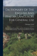 Dictionary Of The English And Italian Languages For General Use: With The Italian Pronunciation And The Accentuation Of Every Word In Both Languages,