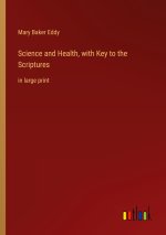 Science and Health, with Key to the Scriptures