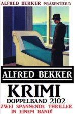Krimi Doppelband 2102 - Alfred Bekker präsentiert zwei spannende Thriller in einem Band