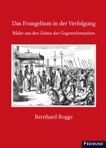 D. Bernhard Rogge - Das Evangelium in der Verfolgung, 4 Teile