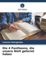 Die 4 Pantheons, die unsere Welt geformt haben