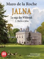 Matins à Jalna - La Saga des Whiteoak - Tome 2