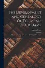 The Development And Genealogy Of The Misses Beauchamp: A Preliminary Report Of A Case Of Multiple Personality