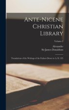 Ante-Nicene Christian Library: Translations of the Writings of the Fathers Down to A. D. 325; Volume 2