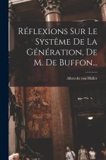 Réflexions Sur Le Syst?me De La Génération, De M. De Buffon...