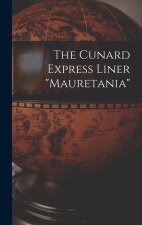 The Cunard Express Liner mauretania