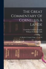 The Great Commentary Of Cornelius ? Lapide: S. Matthew's Gospel, Chaps. 1-9. 6th Ed