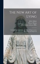 The New Art of Lying: Covered by Jesuites Under the Vaile of Equivocation, Discovered and Disproved