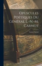 Opuscules Poétiques du Général L.-N.-M. Carnot