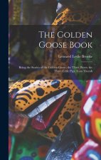 The Golden Goose Book: Being the Stories of the Golden Goose; the Three Bears; the Three Little Pigs; Tom Thumb