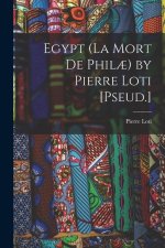Egypt (La Mort De Phil?) by Pierre Loti [Pseud.]