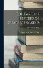 The Earliest Letters of Charles Dickens: Written to His Friend Henry Kolle