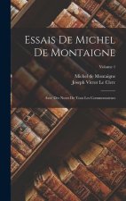 Essais De Michel De Montaigne: Avec Des Notes De Tous Les Commentateurs; Volume 1