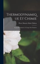 Thermodynamique Et Chimie: Leçons Élémentaires ? L'usage Des Chimistes