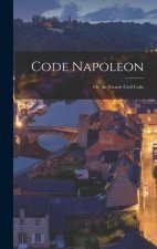 Code Napoleon; Or, the French Civil Code