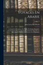 Voyages En Arabie: Contenant La Description Des Parties Du Hedjaz, Regardées Comme Sacrées Par Les Musulmans: Suivis De Notes Sur Les Béd