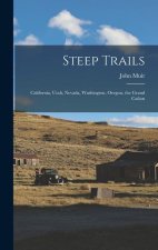Steep Trails: California, Utah, Nevada, Washington, Oregon, the Grand Ca?on