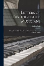 Letters of Distinguished Musicians: Gluck, Haydn, P.E. Bach, Weber, Mendelssohn. Translated From the German