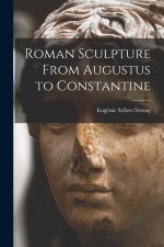 Roman Sculpture From Augustus to Constantine