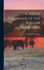 A Short Grammar of the Shilluk Language