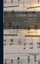 L'Africaine: Opéra en cinq actes