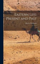 Eastern Life: Present and Past: 2