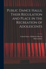 Public Dance Halls, Their Regulation and Place in the Recreation of Adolescents