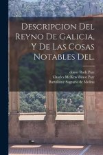 Descripcion del Reyno de Galicia, y de las cosas notables del.
