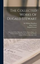 The Collected Works Of Dugald Stewart: Elements Of The Philosophy Of The Human Mind ... To Which Is Prefixed Introduction And Part First Of The Outlin