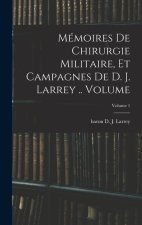 Mémoires de chirurgie militaire, et campagnes de D. J. Larrey .. Volume; Volume 1