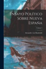 Ensayo Político Sobre Nueva Espa?a; Volume 5