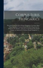Corpus Iuris Hungarici: Decretum Generale Inclyti Regni Hungariae Continens Opus Tripartitum Iuris Consuetudinarii Eiusdem Regni Auctore Steph
