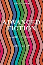 Advanced Fiction: A Writer's Guide and Anthology
